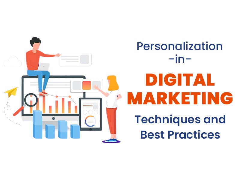 Personalization in Digital Marketing - Techniques and Best Practices to Boost Engagement and ROI