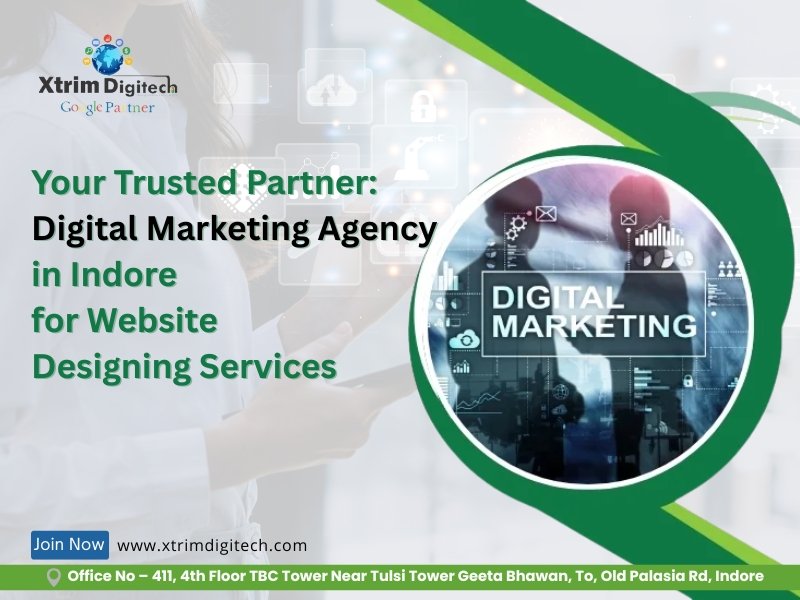 Xtrim Digitech – Your Trusted Digital Marketing Partner in Indore for Website Designing & Online Growth Solutions.