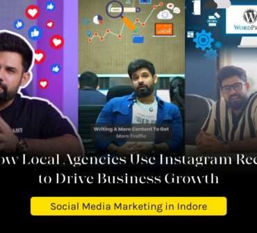 Local agencies using Instagram Reels to grow businesses through Social Media Marketing in Indore