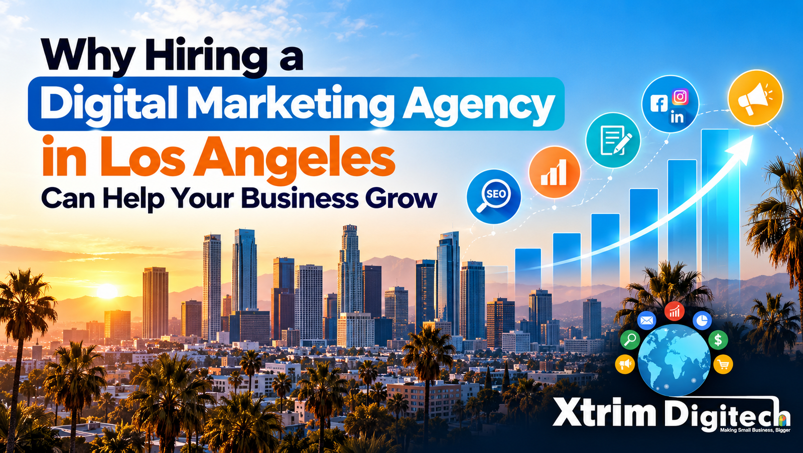 Why Hiring a Digital Marketing Agency in Los Angeles Can Help Your Business Grow